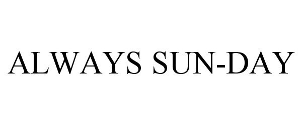  ALWAYS SUN-DAY