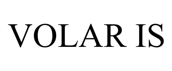 Trademark Logo VOLAR IS