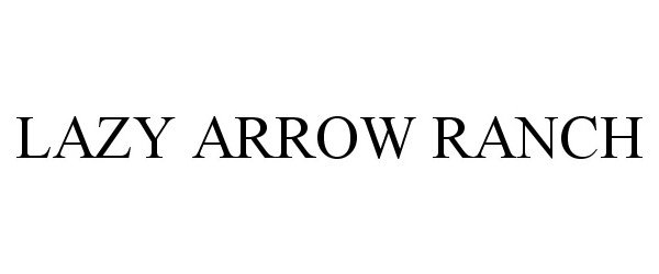 Trademark Logo LAZY ARROW RANCH