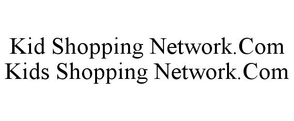 Trademark Logo KID SHOPPING NETWORK.COM KIDS SHOPPING NETWORK.COM