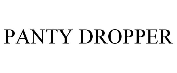 Trademark Logo PANTY DROPPER