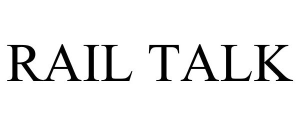 Trademark Logo RAIL TALK