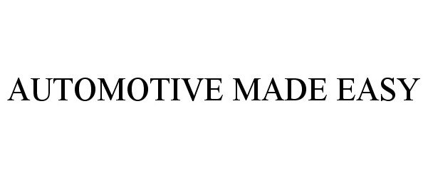 Trademark Logo AUTOMOTIVE MADE EASY