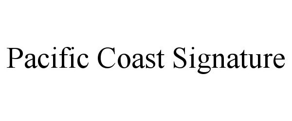 PACIFIC COAST SIGNATURE