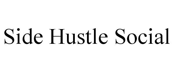 Trademark Logo SIDE HUSTLE SOCIAL