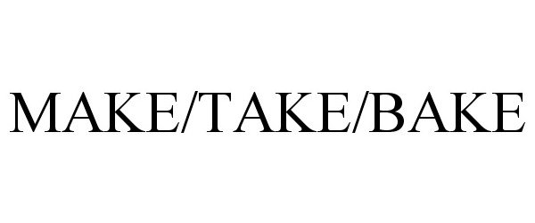  MAKE/TAKE/BAKE