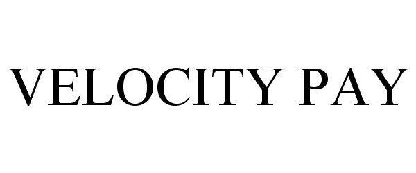 Trademark Logo VELOCITY PAY