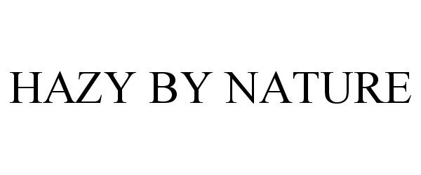 Trademark Logo HAZY BY NATURE