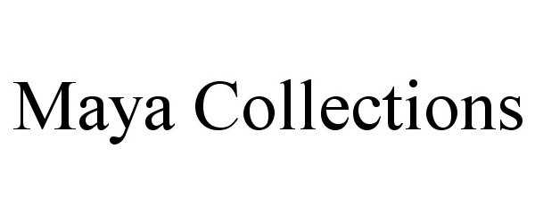 Trademark Logo MAYA COLLECTIONS