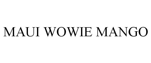 Trademark Logo MAUI WOWIE MANGO