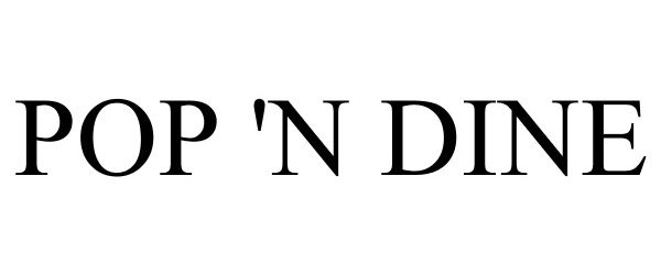 Trademark Logo POP 'N DINE