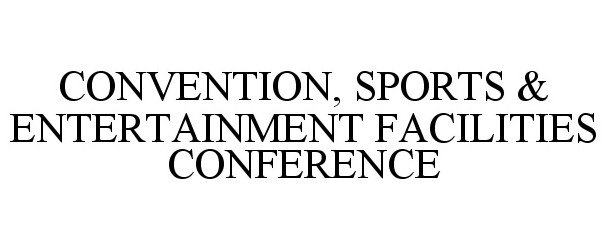  CONVENTION, SPORTS &amp; ENTERTAINMENT FACILITIES CONFERENCE