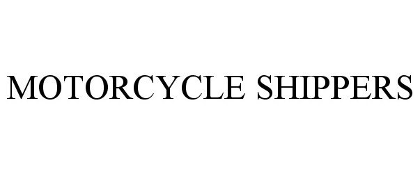 Trademark Logo MOTORCYCLE SHIPPERS