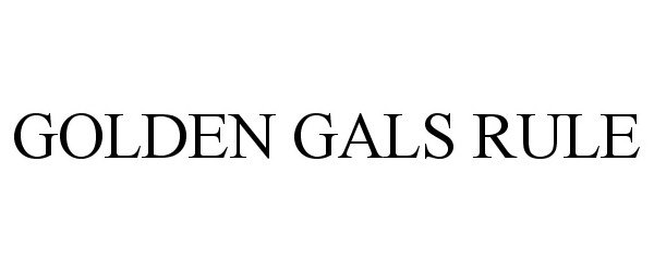 Trademark Logo GOLDEN GALS RULE