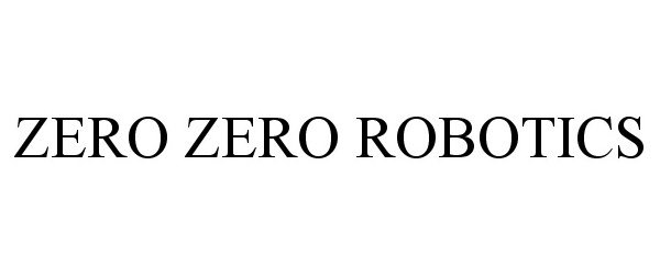 Trademark Logo ZERO ZERO ROBOTICS
