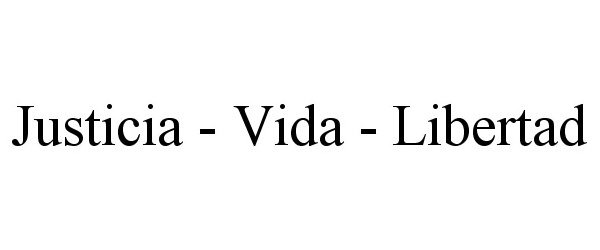 Trademark Logo JUSTICIA - VIDA - LIBERTAD
