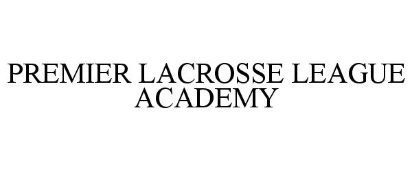 Trademark Logo PREMIER LACROSSE LEAGUE ACADEMY