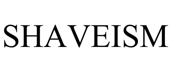 Trademark Logo SHAVEISM