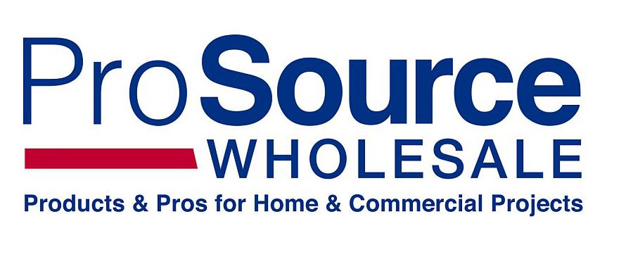  PROSOURCE WHOLESALE PRODUCTS &amp; PROS FOR HOME &amp; COMMERCIAL PROJECTS