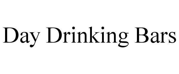 Trademark Logo DAY DRINKING BARS