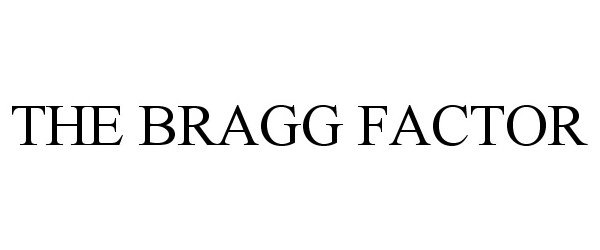 THE BRAGG FACTOR