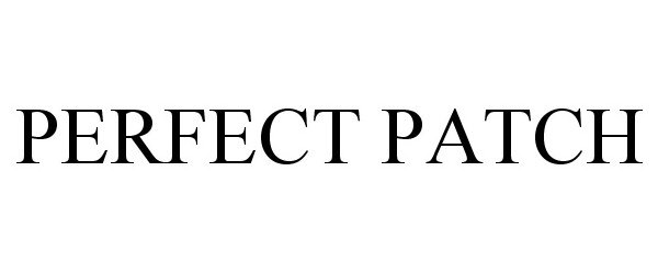 Trademark Logo PERFECT PATCH