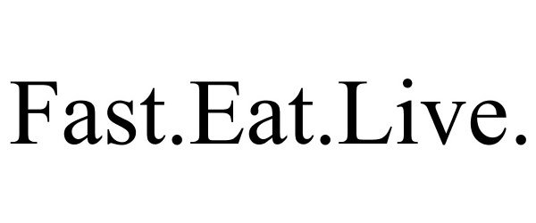  FAST.EAT.LIVE.