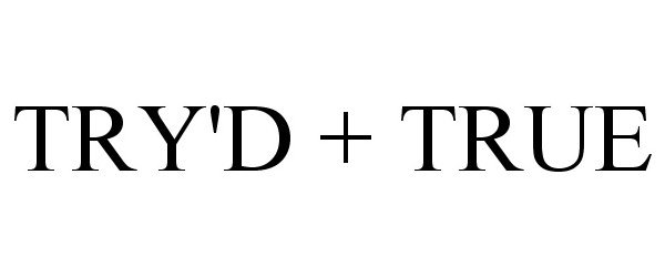 Trademark Logo TRY'D + TRUE