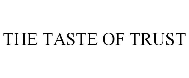 Trademark Logo THE TASTE OF TRUST