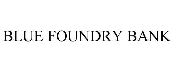  BLUE FOUNDRY BANK