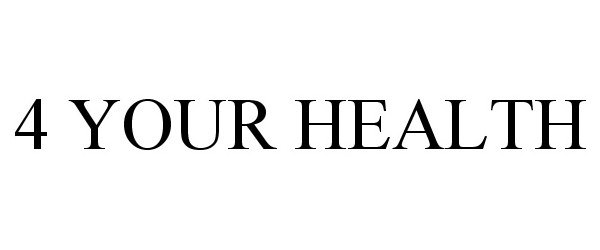 Trademark Logo 4 YOUR HEALTH