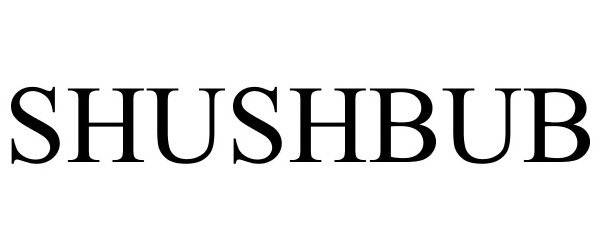 Trademark Logo SHUSHBUB