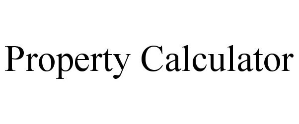 Trademark Logo PROPERTY CALCULATOR