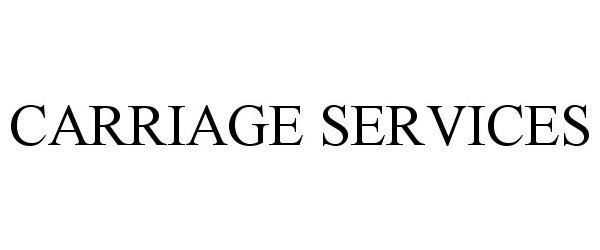 Trademark Logo CARRIAGE SERVICES