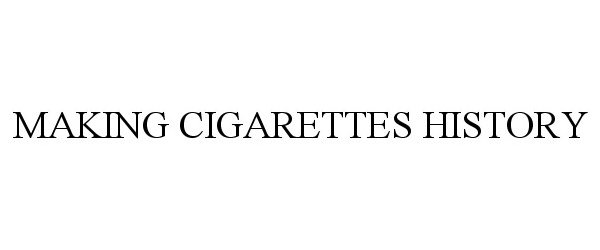 Trademark Logo MAKING CIGARETTES HISTORY