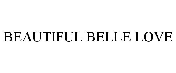 Trademark Logo BEAUTIFUL BELLE LOVE