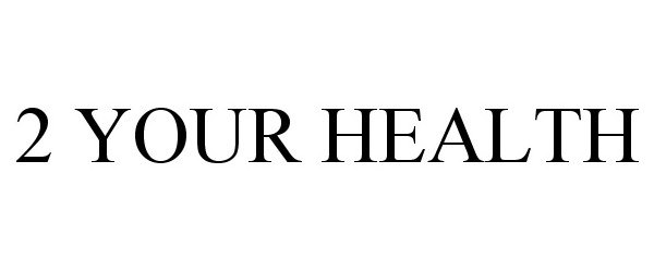  2 YOUR HEALTH