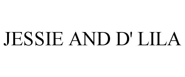 Trademark Logo JESSIE AND D' LILA