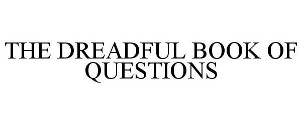 THE DREADFUL BOOK OF QUESTIONS