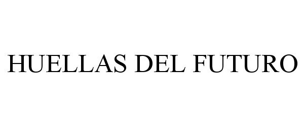 Trademark Logo HUELLAS DEL FUTURO