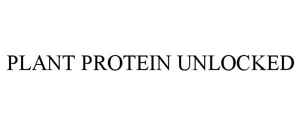 Trademark Logo PLANT PROTEIN UNLOCKED