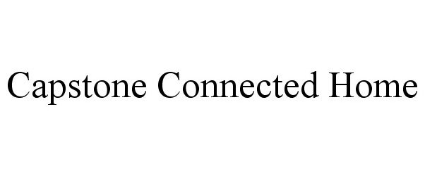 Trademark Logo CAPSTONE CONNECTED HOME