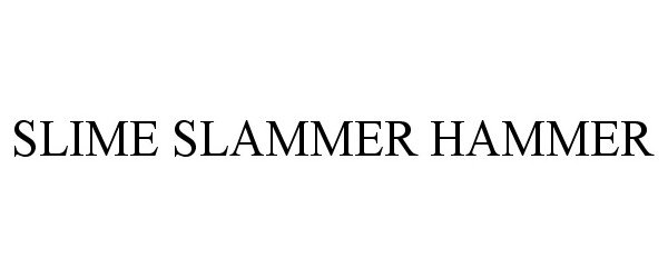  SLIME SLAMMER HAMMER