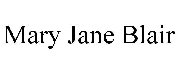 Trademark Logo MARY JANE BLAIR