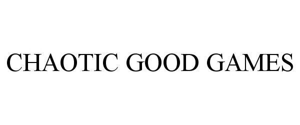 Trademark Logo CHAOTIC GOOD GAMES