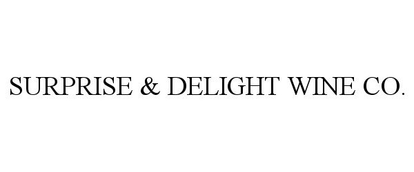 Trademark Logo SURPRISE & DELIGHT WINE CO.