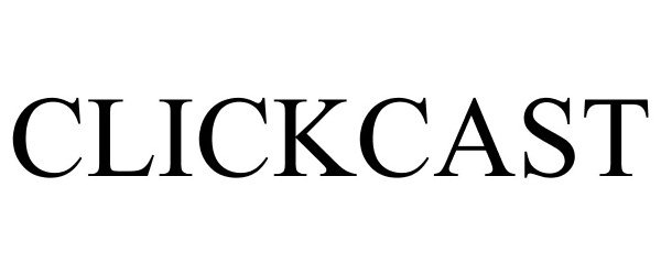 Trademark Logo CLICKCAST