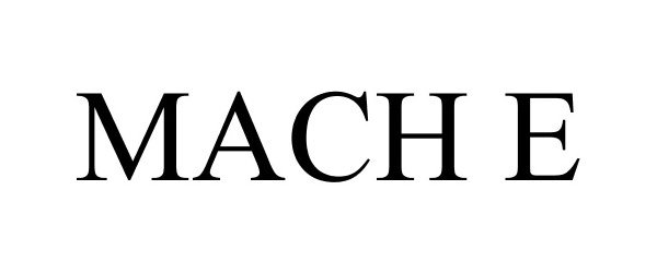 Trademark Logo MACH E