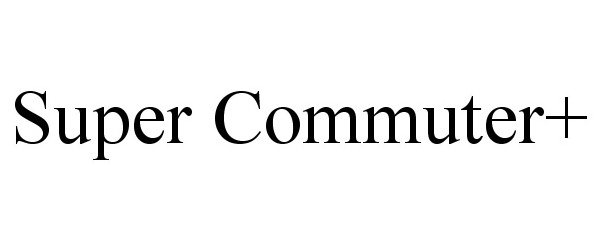 Trademark Logo SUPER COMMUTER+