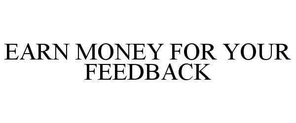  EARN MONEY FOR YOUR FEEDBACK